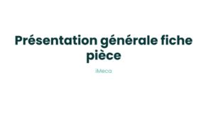 4.1 - Présentation générale fiche pièce