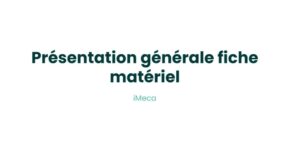 5.1 - Présentation générale fiche matériel