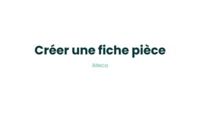 4.2 - Créer une fiche pièce