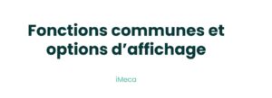 1.3 - FONCTIONS COMMUNES ET OPTIONS D'AFFICHAGE