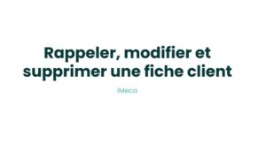 2.3 - Rappeler, modifier et supprimer une fiche client