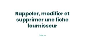 3.3 - Rappeler, modifier et supprimer une fiche fournisseur