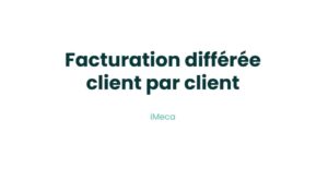 9.3 - Facturation différée client par client