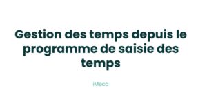 16.1 - Gestion des temps depuis le programme de saisie des temps