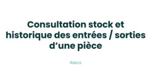 14.1 - Historique des entrées sorties d'une pièce et consultation stock