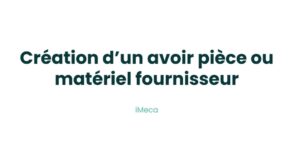 13.2 - Création d'un avoir pièce ou matériel fournisseur