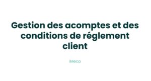 11.3 - Gestion des acomptes et des conditions de réglement client